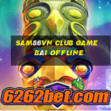 Sam86Vn Club Game Bài Offline