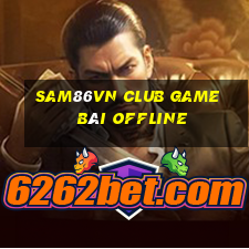 Sam86Vn Club Game Bài Offline