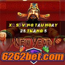 xổ số vũng tàu ngày 25 tháng 5