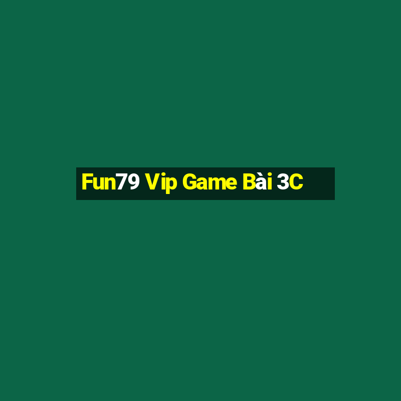 Fun79 Vip Game Bài 3C