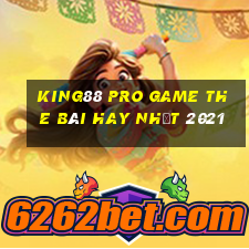 King88 Pro Game The Bài Hay Nhất 2021