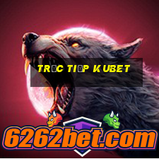 trực tiếp kubet