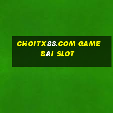 Choitx88.Com Game Bài Slot