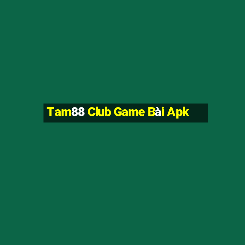 Tam88 Club Game Bài Apk