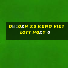 Dự đoán XS Keno Vietlott ngày 6