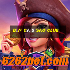 bắn cá 5 sao club