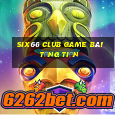 Six66 Club Game Bài Tặng Tiền