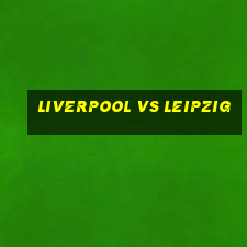 liverpool vs leipzig