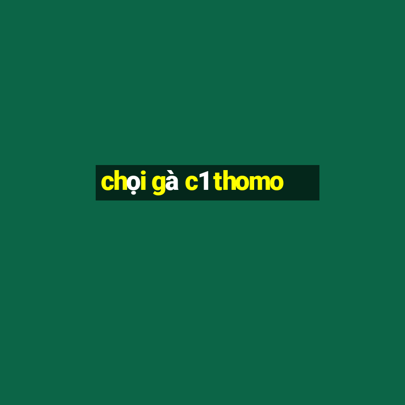 chọi gà c1 thomo