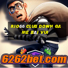 Rio66 Club Down Game Bài Vui