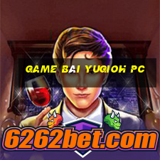 game bài yugioh pc