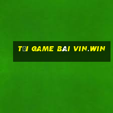 tải game bài vin.win