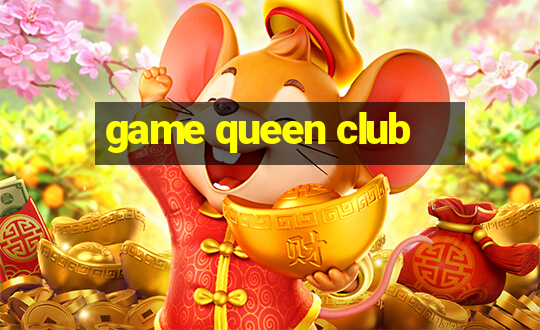 game queen club