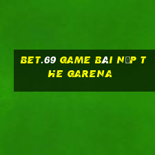 Bet.69 Game Bài Nạp The Garena