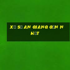 xổ số an giang gần nhất