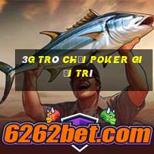 3g trò chơi poker giải trí