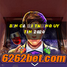 bắn cá đổi thưởng uy tín 2020