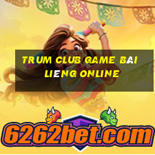 Trum Club Game Bài Liêng Online