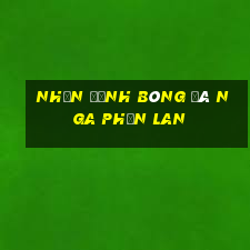 nhận định bóng đá nga phần lan