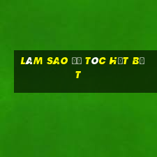 làm sao để tóc hết bết