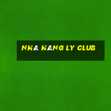 nhà hàng ly club