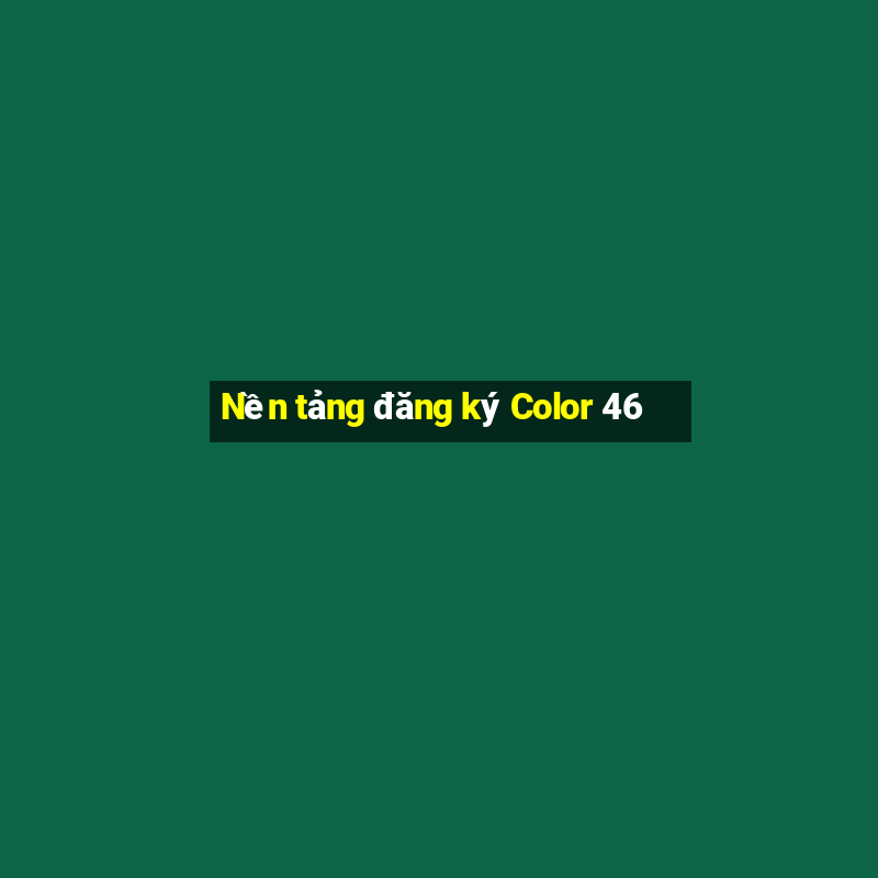 Nền tảng đăng ký Color 46