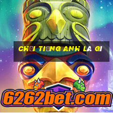 chơi tiếng anh là gì