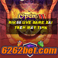 Rik88 Live Game Bài Trên Máy Tính