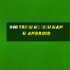 900 triệu hệ điều hành Android