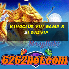 Kingclub Vin Game Bài Rikvip