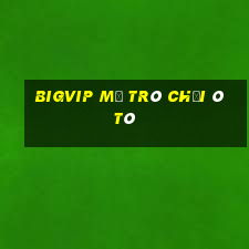 Bigvip Mở Trò Chơi Ô Tô