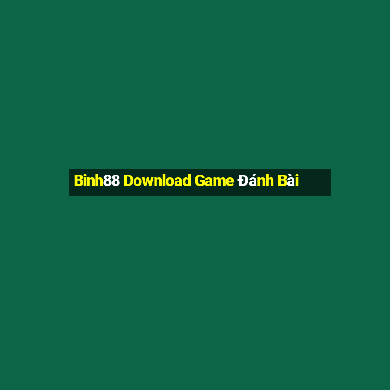 Binh88 Download Game Đánh Bài