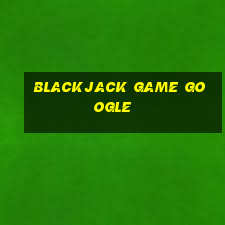 blackjack game google