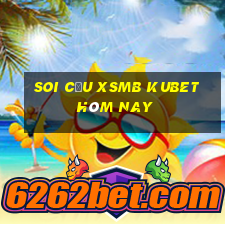 soi cầu xsmb kubet hôm nay