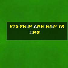 vts phản ánh hiện trường