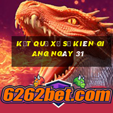 kết quả Xổ Số kiên giang ngày 31