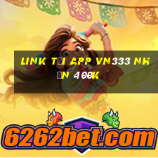 Link tải app Vn333 Nhận 400k