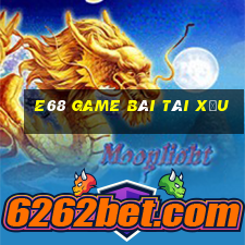 e68 game bài tài xỉu