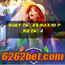 Quay thử xs Max3D Pro Thứ 4