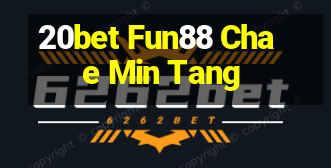 20bet Fun88 Chae Min Tang