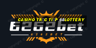 Casino Trực tiếp 68lottery