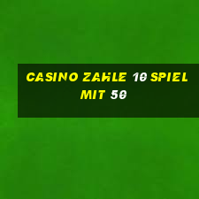 casino zahle 10 spiel mit 50