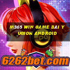 M365 Win Game Bài Yugioh Android