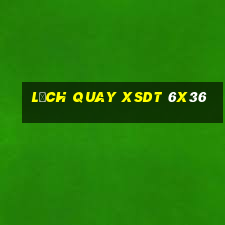 Lịch quay XSDT 6x36