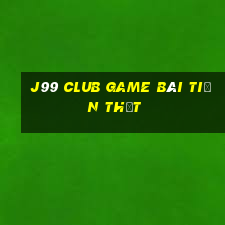 J99 Club Game Bài Tiền Thật