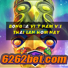 bóng đá việt nam với thái lan hôm nay