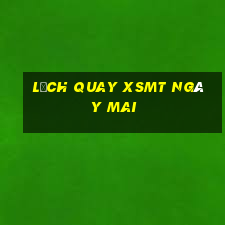 Lịch quay XSMT ngày mai