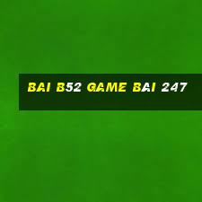 Bai B52 Game Bài 247