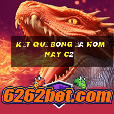 kết quả bóng đá hôm nay c2