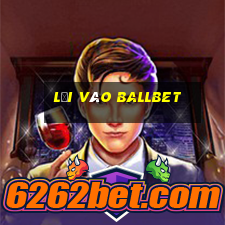 Lối vào ballbet